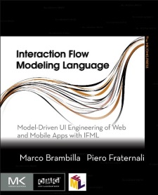 Interaction Flow Modeling Language: Model-driven UI Engineering of Web and Mobile Apps With IFML